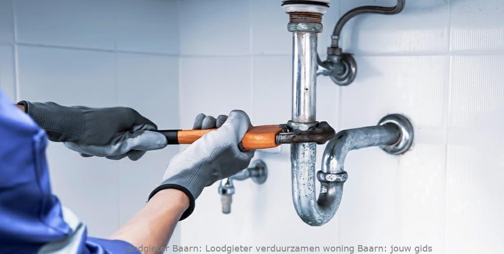 Loodgieter Verduurzamen Woning Baarn